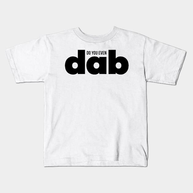 Do You even Dab Kids T-Shirt by Robettino900